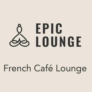 Epic-Lounge - French Café Lounge