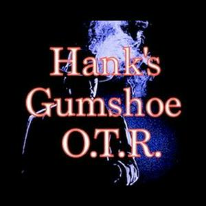 Listen to Hank's Gumshoe OTR in the App