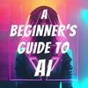undefined A Beginner's Guide to AI