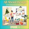 undefined All About Design - Episode 1