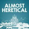 undefined Almost Heretical