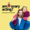 undefined Am I Ovary Acting?