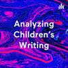 undefined Analyzing Children's Writing