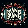 undefined Bang Bang Podcast