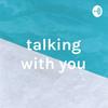 undefined talking with you