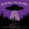 undefined Believing the Bizarre: Paranormal Conspiracies & Myths