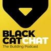 undefined Black Cat Chat: The Building Podcast