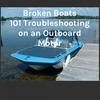 undefined Broken Boats 101 Troubleshooting on an Outboard Motor