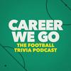 undefined Career We Go: The Football Trivia Podcast