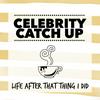 undefined Celebrity Catch Up: Life After That Thing I Did