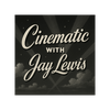undefined 'Cinematic' with Jay Lewis (August 2025)
