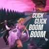 undefined CLICK CLICK BOOM BOOM