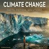 undefined Climate Change: Facts, Fiction, Solutions