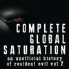 undefined Complete Global Saturation: An Unofficial History Of Resident Evil - Vol 2