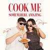 undefined Cook Me Somewhere Amazing