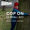 undefined Cop On (A Small Bit)