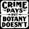 undefined Crime Pays But Botany Doesn't