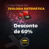 undefined CURSO DIGITAL DE TEOLOGIA SISTEMÁTICA
