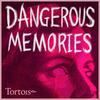 undefined Dangerous Memories