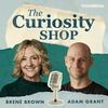 undefined The Curiosity Shop with Brené Brown and Adam Grant