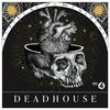 undefined DEADHOUSE