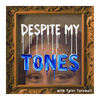 undefined Despite My Tones