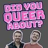 undefined Did You Queer About?