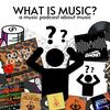 undefined What Is Music?: A Music Podcast About Music