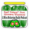 undefined Don't Forget Your Goodbye Gherkins - A Men Behaving Badly Podcast