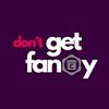 undefined Don't Get Fancy