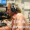 undefined Entitled Opinions (about Life and Literature)