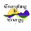 undefined Everything Is Energy