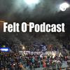 undefined Felt O Podcast