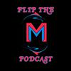 undefined Flip The M Podcast