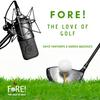 undefined Fore The Love of Golf Podcast