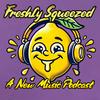 undefined Freshly Squeezed: A New Music Podcast