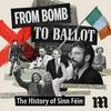 undefined From Bomb to Ballot: The History of Sinn Féin