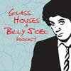 undefined Glass Houses - A Billy Joel Podcast