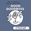 undefined Good Goodbyes. The funeral facts podcast