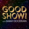 undefined GOOD SHOW! with Sarah Goodman