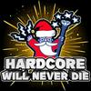 undefined Hardcore Will Never Die