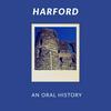 undefined Harford: An Oral History