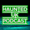 undefined Haunted UK Podcast