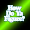 undefined How Do Ya Figure?