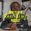 undefined How to be a Journalist