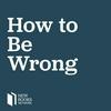 undefined How to Be Wrong