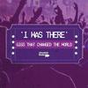 undefined I Was There - Gigs That Changed The World
