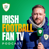 undefined Irish Football Fan TV Podcast