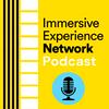 undefined Immersive Experience Network Podcast