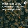 undefined Indus River Valley Civilization And The Aryan Migration